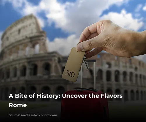 A Bite of History: Uncover the Flavors of Rome