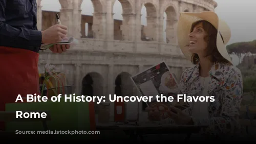 A Bite of History: Uncover the Flavors of Rome