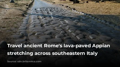 Travel ancient Rome's lava-paved Appian Way, stretching across southeastern Italy