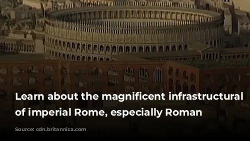 Learn about the magnificent infrastructural work of imperial Rome, especially Roman masonry