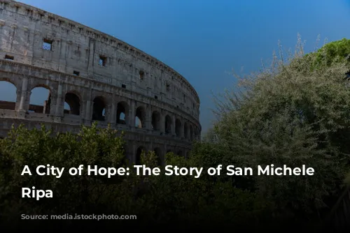 A City of Hope: The Story of San Michele a Ripa