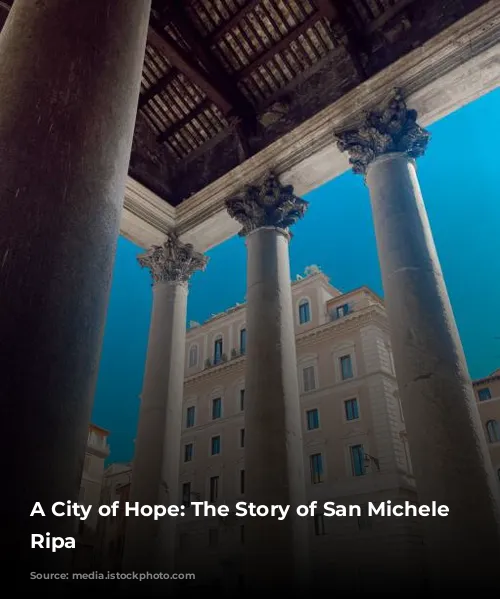 A City of Hope: The Story of San Michele a Ripa