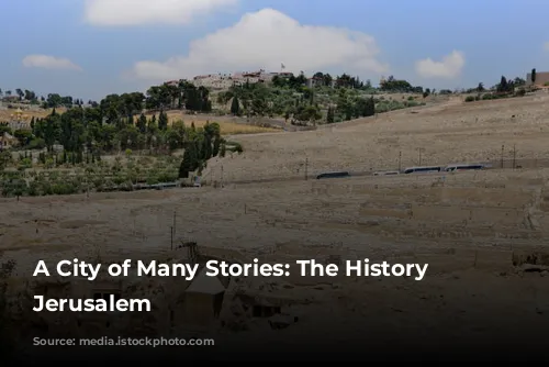 A City of Many Stories: The History of Jerusalem