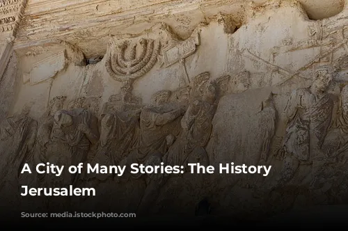 A City of Many Stories: The History of Jerusalem