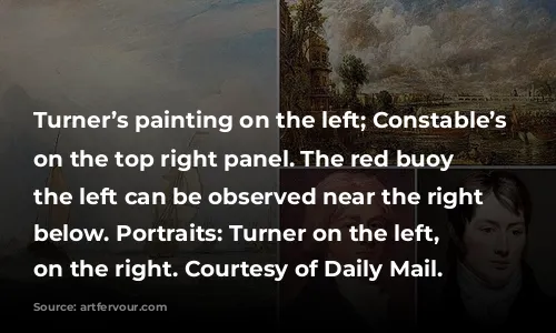 Turner’s painting on the left; Constable’s painting on the top right panel. The red buoy in the left can be observed near the right corner below. Portraits: Turner on the left, Constable on the right. Courtesy of Daily Mail.