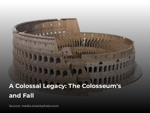 A Colossal Legacy: The Colosseum's Rise and Fall