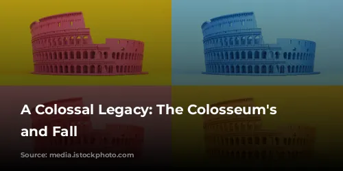 A Colossal Legacy: The Colosseum's Rise and Fall