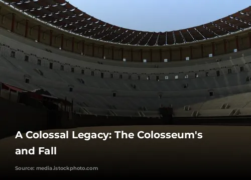 A Colossal Legacy: The Colosseum's Rise and Fall