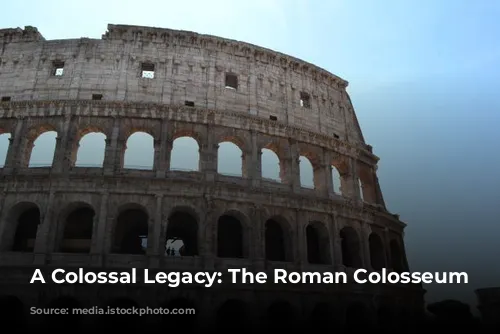 A Colossal Legacy: The Roman Colosseum