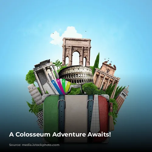 A Colosseum Adventure Awaits!