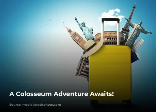 A Colosseum Adventure Awaits!