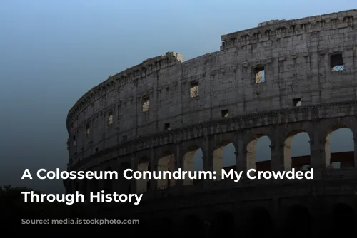 A Colosseum Conundrum: My Crowded Journey Through History