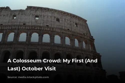 A Colosseum Crowd: My First (And Maybe Last) October Visit