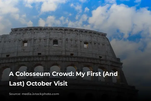 A Colosseum Crowd: My First (And Maybe Last) October Visit