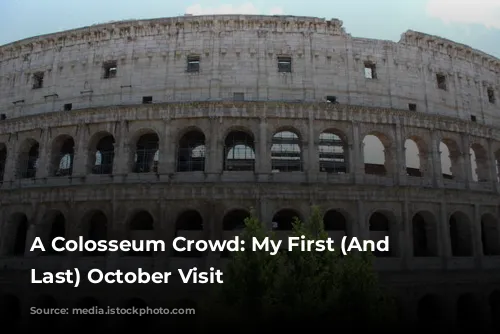 A Colosseum Crowd: My First (And Maybe Last) October Visit