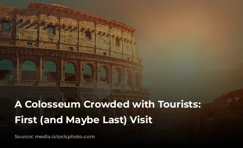 A Colosseum Crowded with Tourists: My First (and Maybe Last) Visit