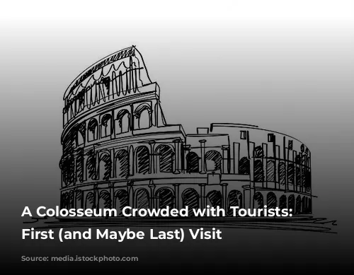 A Colosseum Crowded with Tourists: My First (and Maybe Last) Visit