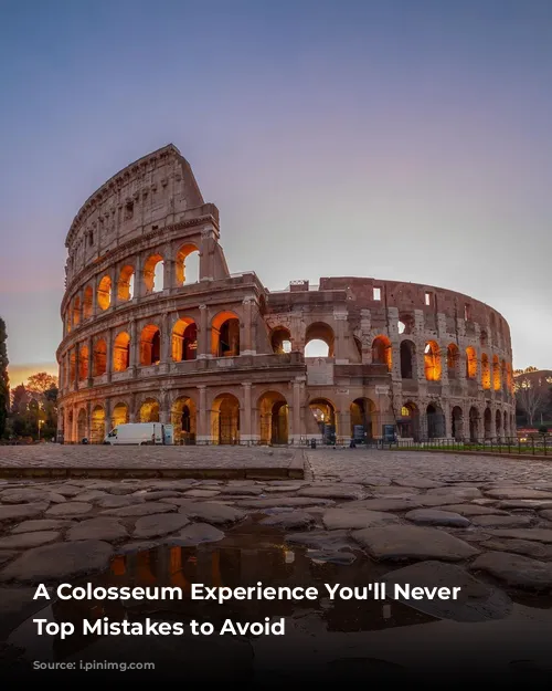 A Colosseum Experience You'll Never Forget: Top Mistakes to Avoid