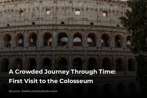 A Crowded Journey Through Time: My First Visit to the Colosseum