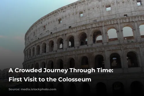 A Crowded Journey Through Time: My First Visit to the Colosseum