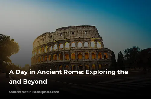 A Day in Ancient Rome: Exploring the Colosseum and Beyond