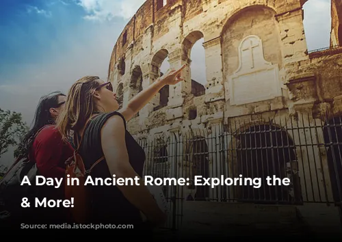 A Day in Ancient Rome: Exploring the Colosseum & More!