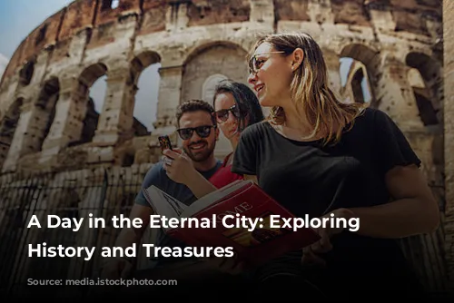 A Day in the Eternal City: Exploring Rome's History and Treasures