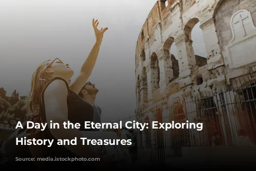 A Day in the Eternal City: Exploring Rome's History and Treasures