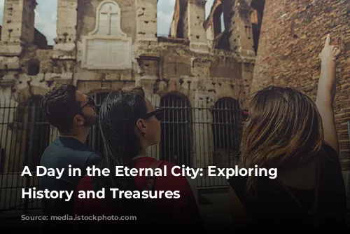 A Day in the Eternal City: Exploring Rome's History and Treasures