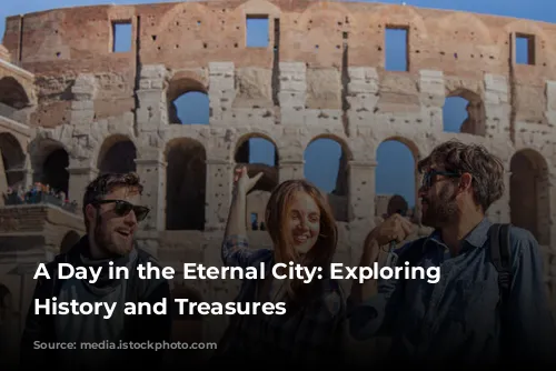 A Day in the Eternal City: Exploring Rome's History and Treasures