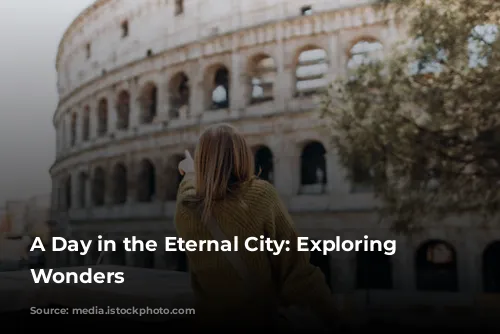 A Day in the Eternal City: Exploring Rome's Wonders