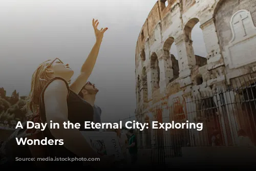 A Day in the Eternal City: Exploring Rome's Wonders