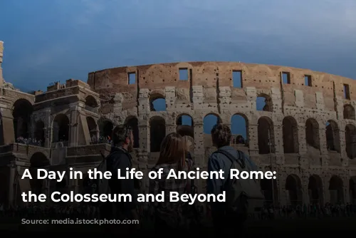 A Day in the Life of Ancient Rome: Exploring the Colosseum and Beyond