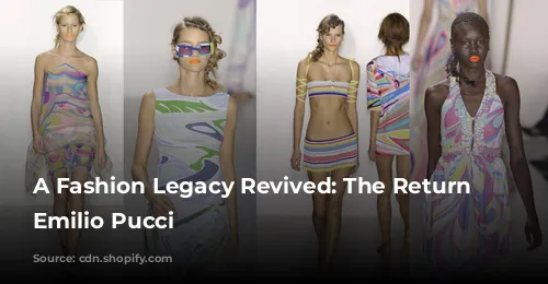 A Fashion Legacy Revived: The Return of Emilio Pucci