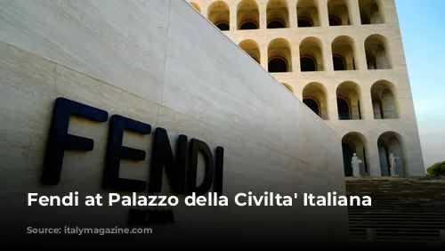 Fendi at Palazzo della Civilta' Italiana