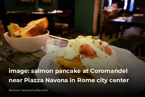 image: salmon pancake at Coromandel restaurant near Piazza Navona in Rome city center