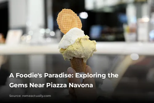 A Foodie's Paradise: Exploring the Culinary Gems Near Piazza Navona