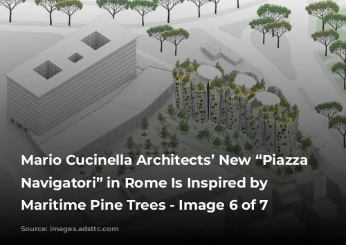 Mario Cucinella Architects’ New “Piazza Dei Navigatori” in Rome Is Inspired by Surrounding Maritime Pine Trees - Image 6 of 7