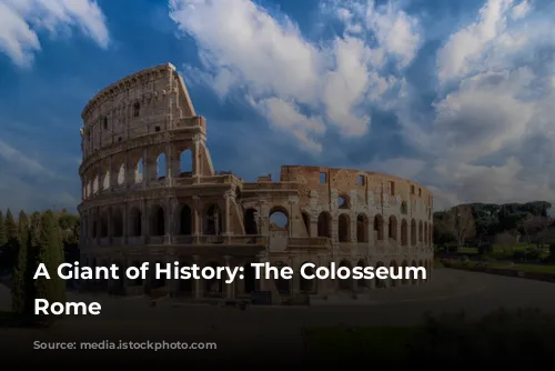 A Giant of History: The Colosseum of Rome