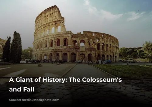 A Giant of History: The Colosseum's Rise and Fall