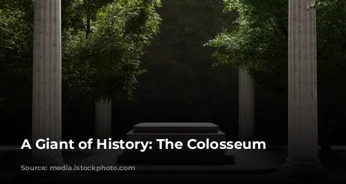 A Giant of History: The Colosseum