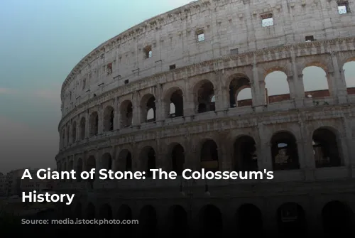 A Giant of Stone: The Colosseum's Majestic History