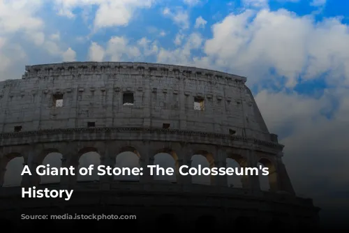 A Giant of Stone: The Colosseum's Majestic History