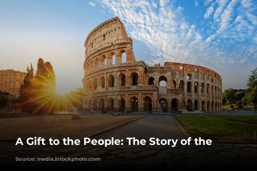 A Gift to the People: The Story of the Colosseum