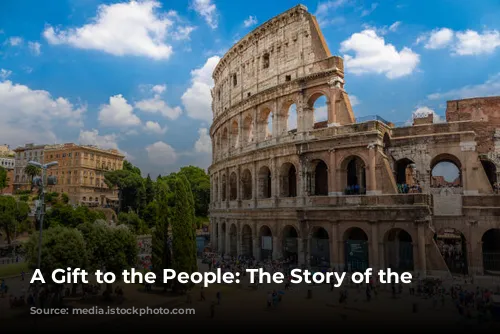 A Gift to the People: The Story of the Colosseum