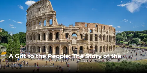 A Gift to the People: The Story of the Colosseum