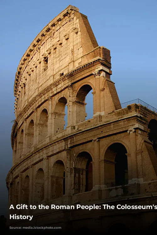 A Gift to the Roman People: The Colosseum's Grand History