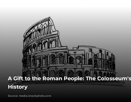 A Gift to the Roman People: The Colosseum's Grand History