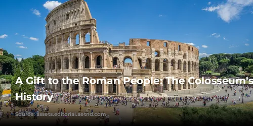 A Gift to the Roman People: The Colosseum's Grand History