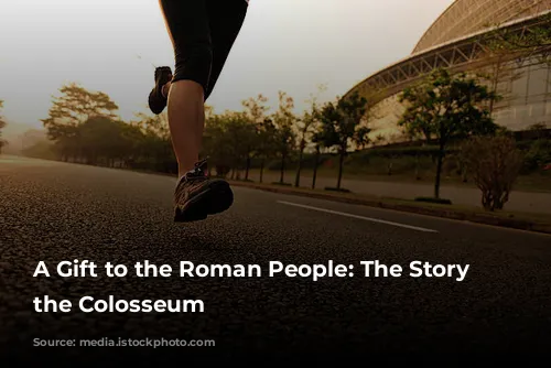 A Gift to the Roman People: The Story of the Colosseum